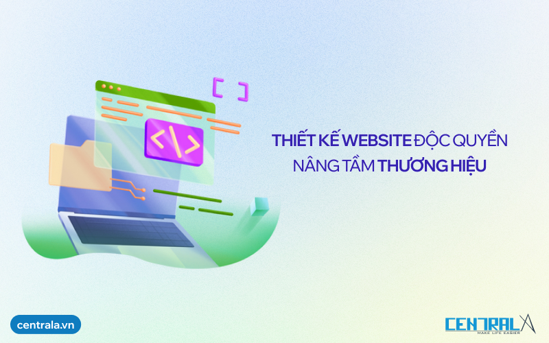 Thiết kế Website độc quyền - Định hướng mục tiêu  - Nâng tầm thương hiệu