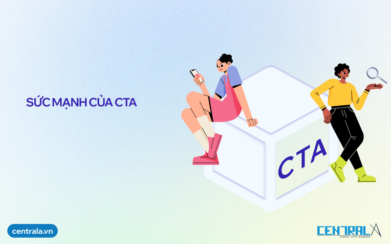 Sức mạnh của CTA - Đòn bẩy tăng tỷ lệ chuyển đổi cho Website