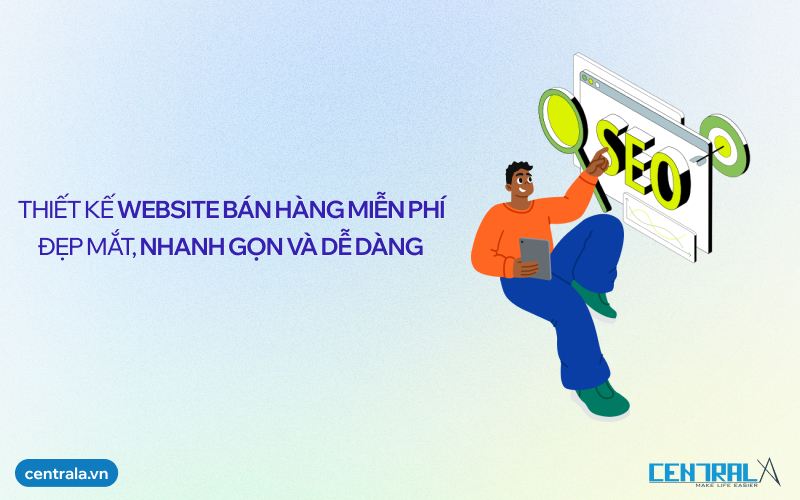 Thiết kế website bán hàng miễn phí đẹp mắt, nhanh và dễ dàng