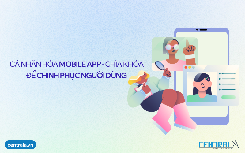 Cá Nhân Hóa Mobile App - Chìa Khóa Để Chinh Phục Người Dùng