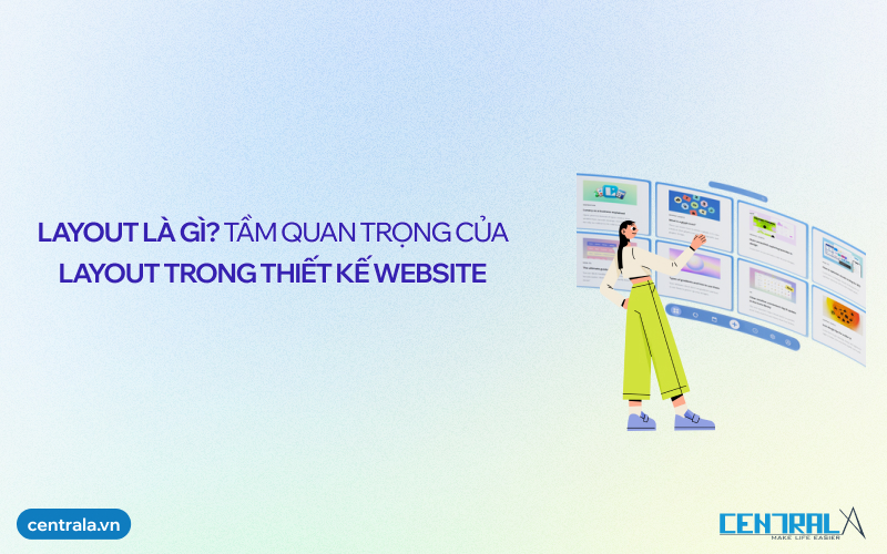 Layout là gì? Tầm quan trọng của layout trong thiết kế website