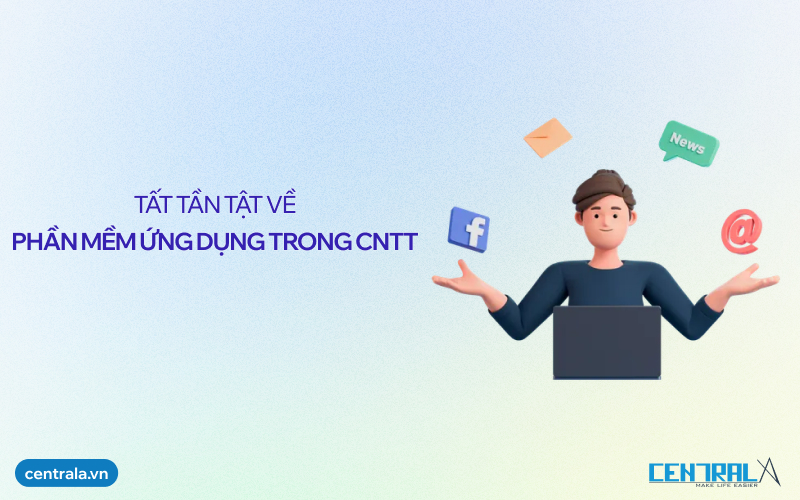 Tất tần tật về phần mềm ứng dụng trong CNTT