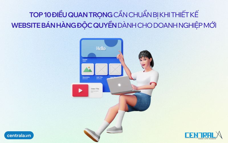 Top 10 điều quan trọng cần chuẩn bị khi thiết kế website bán hàng độc quyền dành cho doanh nghiệp mới.