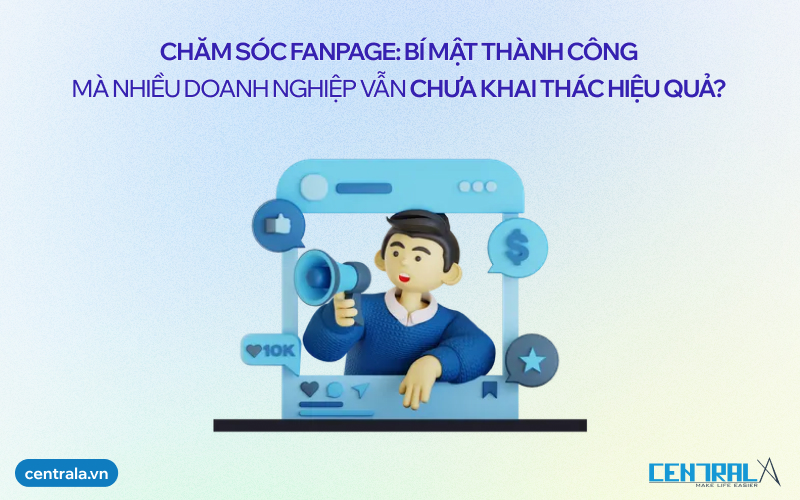 Chăm sóc fanpage: Bí mật thành công mà nhiều doanh nghiệp vẫn chưa khai thác hiệu quả?