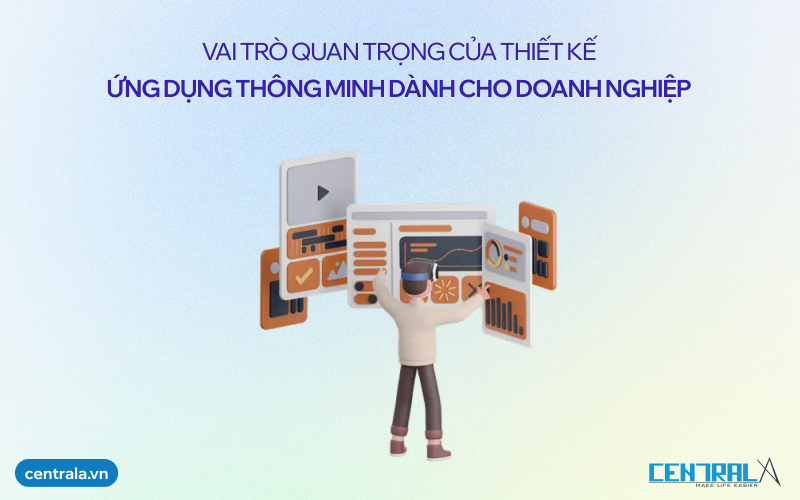 Vai trò quan trọng của thiết kế ứng dụng thông minh dành cho doanh nghiệp