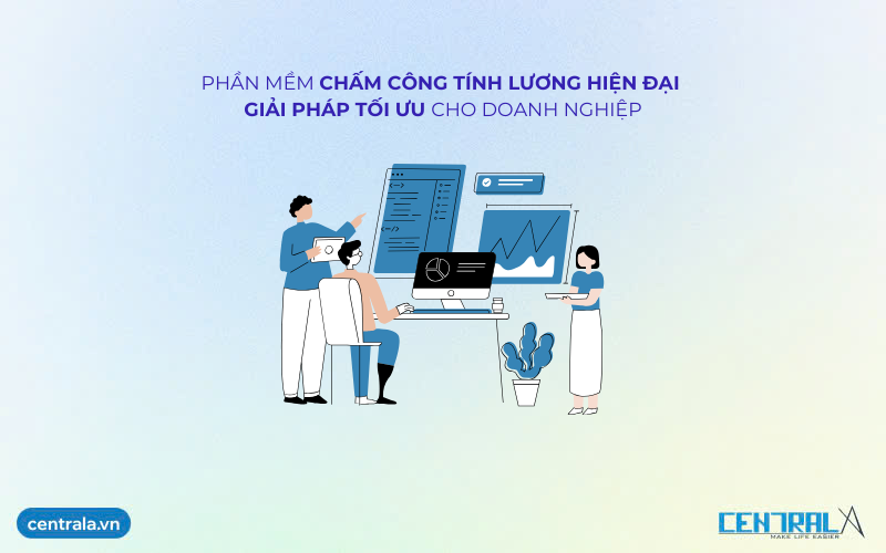 Phần mềm chấm công tính lương hiện đại – Giải pháp tối ưu cho doanh nghiệp