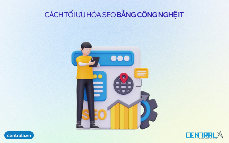 Cách tối ưu hóa SEO bằng công nghệ IT